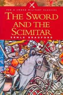 Sword and the Scimitar libro in lingua di Ernle Bradford