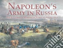 Napoleon's Army in Russia libro in lingua di Jonathan North