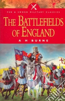 The Battlefields Of England libro in lingua di Burne Alfred H.