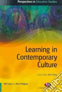 Learning in Contemporary Culture libro in lingua di Will Curtis