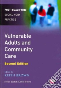 Vulnerable Adults and Community Care libro in lingua di Brown Keith (EDT)