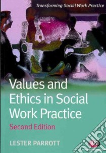 Values and Ethics in Social Work Practice libro in lingua di Lester Parrott