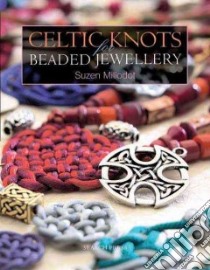 Celtic Knots for Beaded Jewellery libro in lingua di Millodot Suzen
