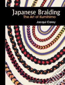 Japanese Braiding libro in lingua di Carey Jacqui