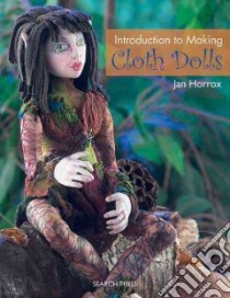 Introduction to Making Cloth Dolls libro in lingua di Horrox Jan