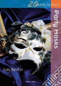 Party Masks libro in lingua di Balchin Judy