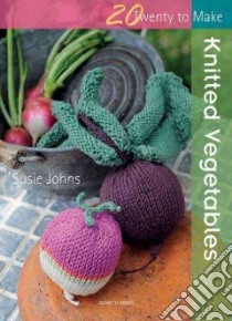 Knitted Vegetables libro in lingua di Johns Susie