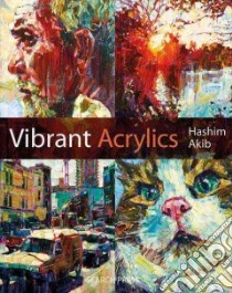 Vibrant Acrylics libro in lingua di Akib Hashim