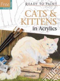 Cats & Kittens in Acrylics libro in lingua di Nash Julie
