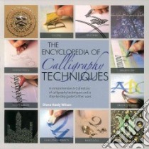 The Encyclopedia of Calligraphy Techniques libro in lingua di Wilson Diana Hardy