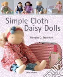 Simple Cloth Daisy Dolls libro in lingua di Steensen Wenche O.