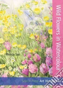 Wild Flowers in Watercolour libro in lingua di Tait Wendy
