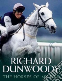Horses of My Life libro in lingua di Richard Dunwoody