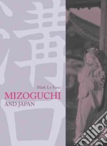 Mizoguchi and Japan libro in lingua di Mark Le Fanu