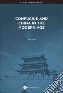 Confucius and China in the Modern Age libro in lingua di Ganquan Lin (EDT)