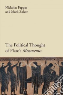 Politics and Philosophy in Plato's Menexenus libro in lingua di Pappas Nickolas, Zelcer Mark