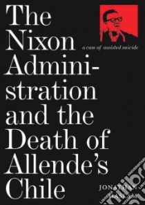 The Nixon Administration And The Death Of Allende's Chile libro in lingua di Haslam Jonathan