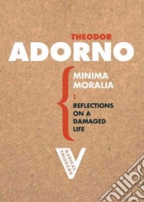 Minima Moralia libro in lingua di Adorno Theodor W., Jephcott E. F. N. (TRN)