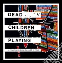 Dead Children Playing libro in lingua di Donwood Stanley, Tchock Dr.