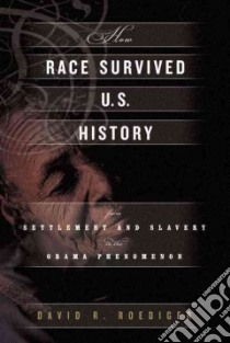 How Race Survived US History libro in lingua di David Roediger