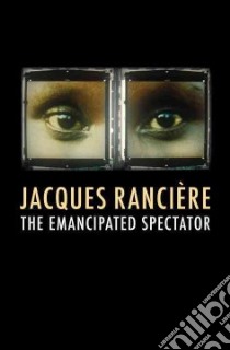 Emancipated Spectator libro in lingua di Jacques Ranciere