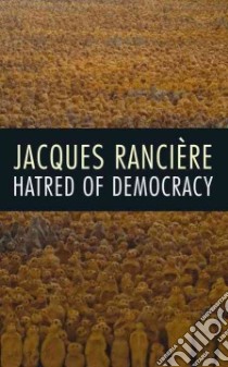 Hatred of Democracy libro in lingua di Jacques Ranciere