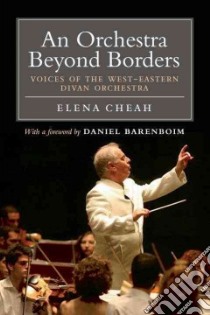 An Orchestra Beyond Borders libro in lingua di Cheah Elena, Barenboim Daniel (INT)