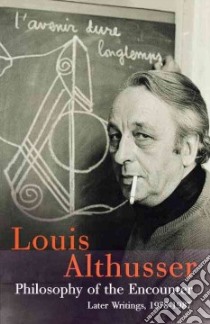 Philosophy of the Encounter libro in lingua di Louis Althusser