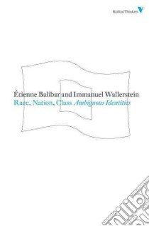 Race, Nation, Class libro in lingua di Balibar Etienne, Wallerstein Immanuel Maurice, Turner Chris (TRN)