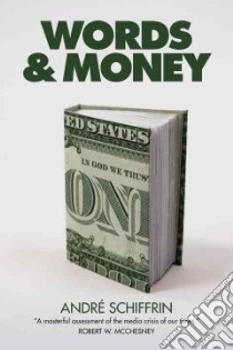 Words & Money libro in lingua di Schiffrin Andre