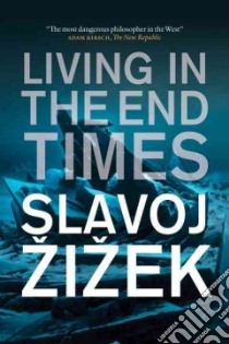 Living in the End Times libro in lingua di Zizek Slavoj