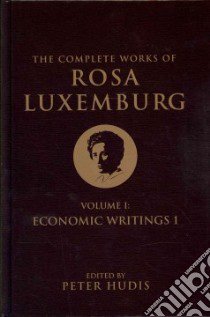 Complete Works of Rosa Luxemburg libro in lingua di Rosa Luxemburg
