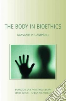 The Body in Bioethics libro in lingua di Campbell Alastair V.