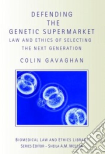 Defending the Genetic Supermarket libro in lingua di Gavaghan Colin