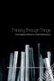 Thinking Through Things libro in lingua di Henare Amiria (EDT), Holbraad Martin (EDT), Wastell Sari (EDT)