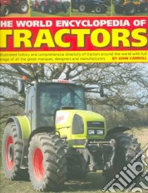 World Encyclopedia of Tractors and Farm Machinery libro in lingua di John  Carroll