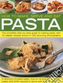 How to Make, Serve and Eat Pasta libro in lingua di Wright Jeni