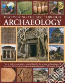 Discovering The Past Through Archaeology libro in lingua di Catling Christopher, Haughey Fiona (CON)