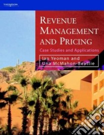Revenue Management and Pricing libro in lingua di Yeoman Ian (EDT), McMahon-Beattie Una (EDT)