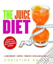 The Juice Diet libro in lingua di Bailey Christine