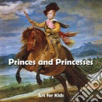 Princes & Princesses libro in lingua di Parkstone Press (COR)
