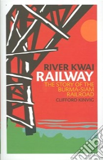 River Kwai Railway libro in lingua di Kinvig Clifford