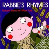 Rabbie's Rhymes libro in lingua di Burns Robert, Sutherland Karen (ILT), Robertson James (EDT), Fitt Matthew (EDT)