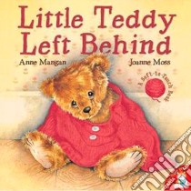 Little Teddy Left Behind libro in lingua di Anne  Mangan