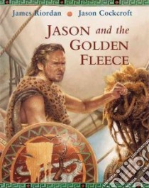 Jason And The Golden Fleece libro in lingua di Riordan James, Cockcroft Jason (ILT)