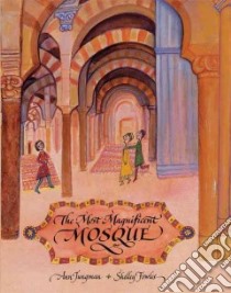 The Most Magnificent Mosque libro in lingua di Jungman Ann, Fowles Shelley (ILT)