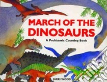 March of the Dinosaurs libro in lingua di Wood Jakki