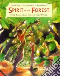 Spirit of the Forest libro in lingua di East Helen, Maddern Eric, Marks Alan (ILT)