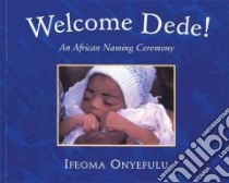 Welcome Dede! libro in lingua di Onyefulu Ifeoma