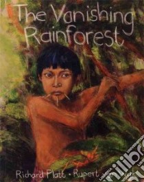 The Vanishing Rainforest libro in lingua di Platt Richard, Van Wyk Rupert (ILT)